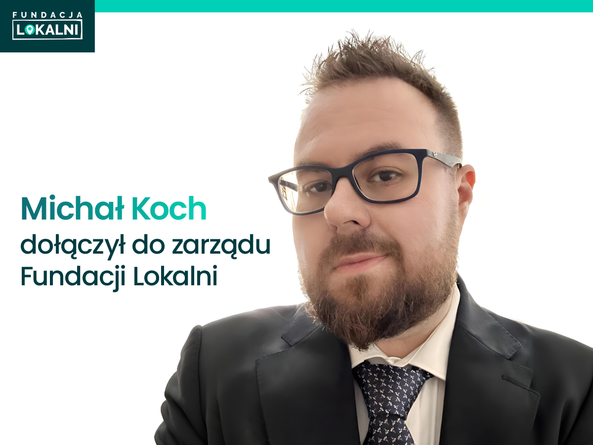 Michał Koch w zarządzie Fundacji Lokalni